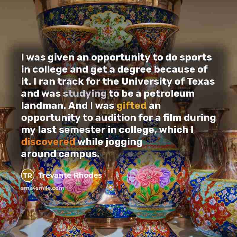 “I was given an opportunity to do sports in college…” quote by Trevante Rhodes