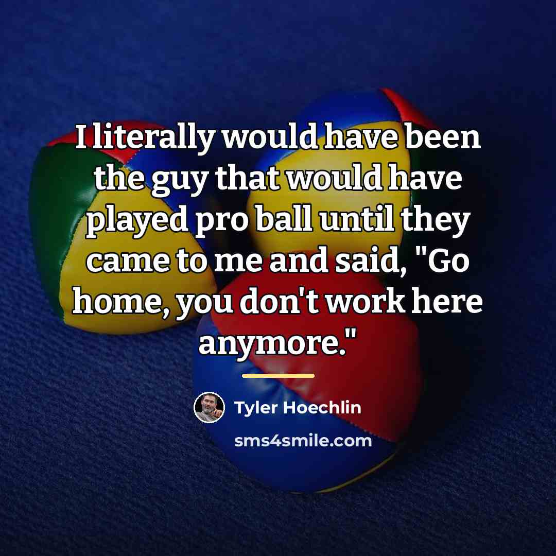 “I literally would have been the guy that would have…” quote by Tyler Hoechlin