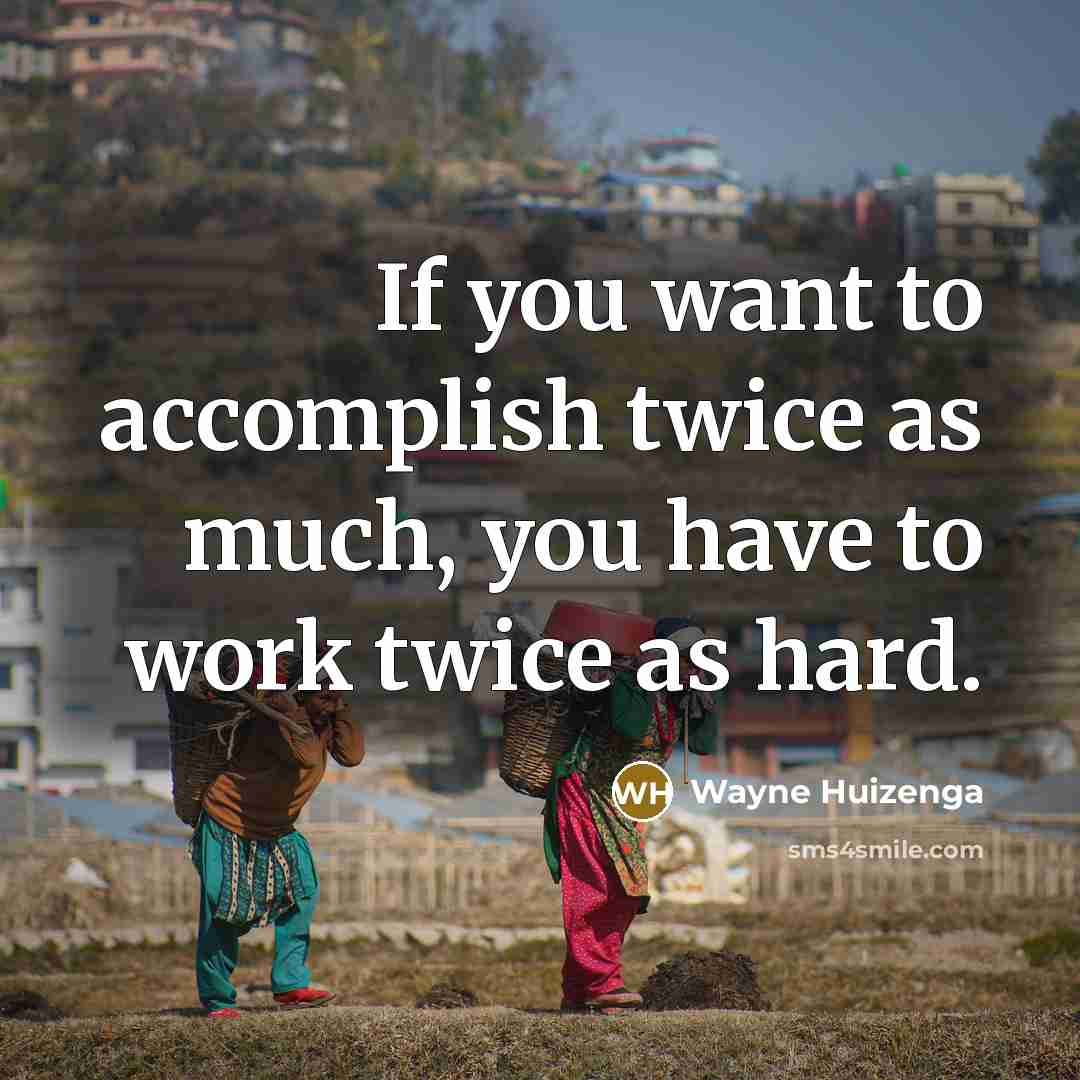“If you want to accomplish twice as much, you have…” quote by Wayne Huizenga