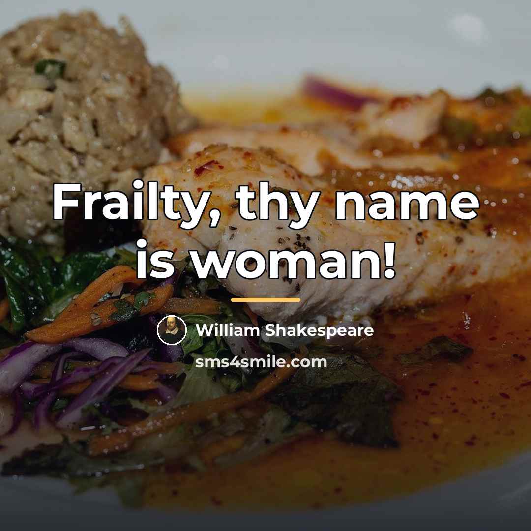 “Frailty, thy name is woman!…” quote by William Shakespeare