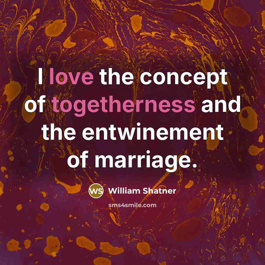 “I love the concept of togetherness and the entwinement of…” quote by William Shatner