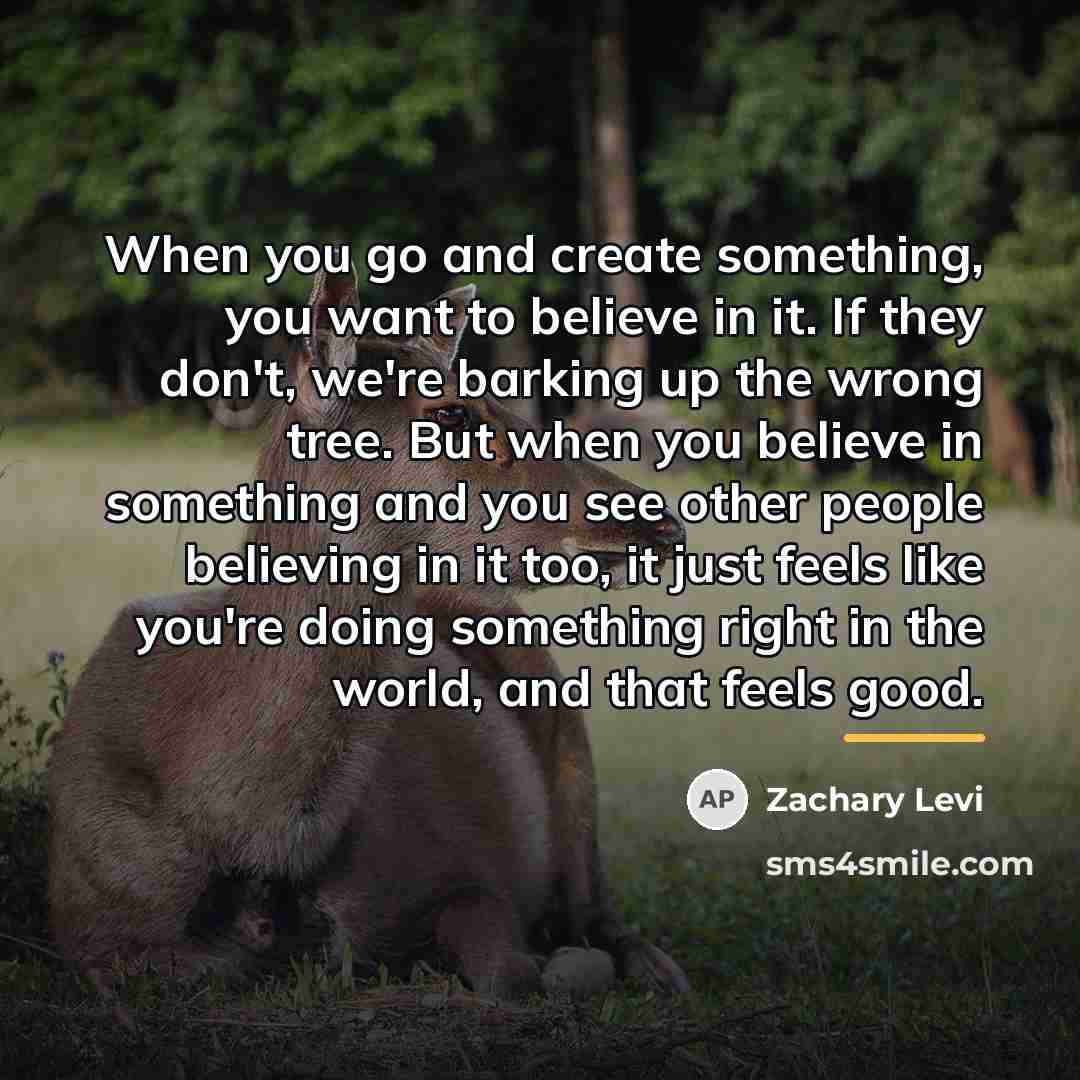 “When you go and create something, you want to believe…” quote by Zachary Levi