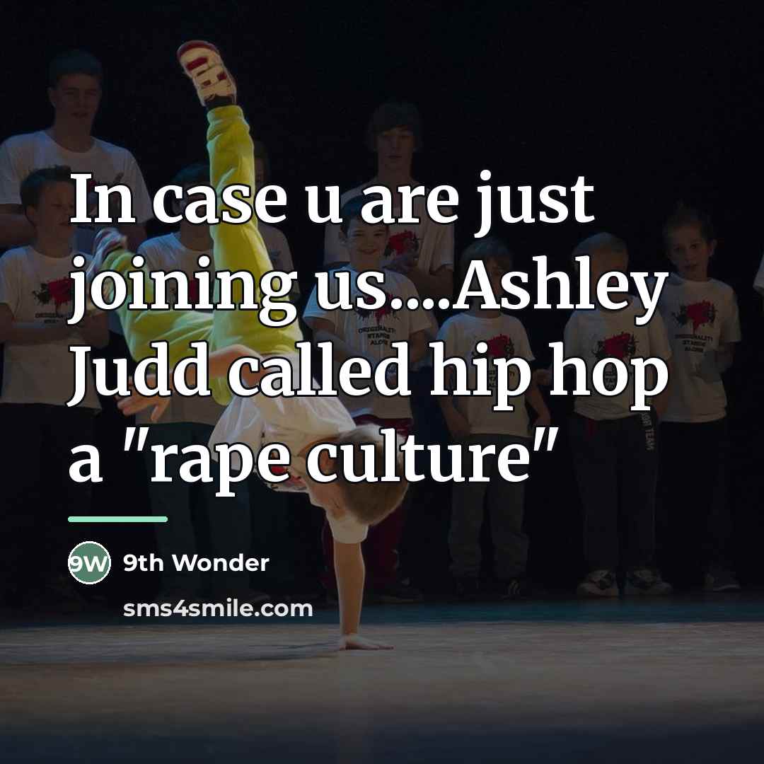 “In case u are just joining us....Ashley Judd called hip…” quote by 9th Wonder