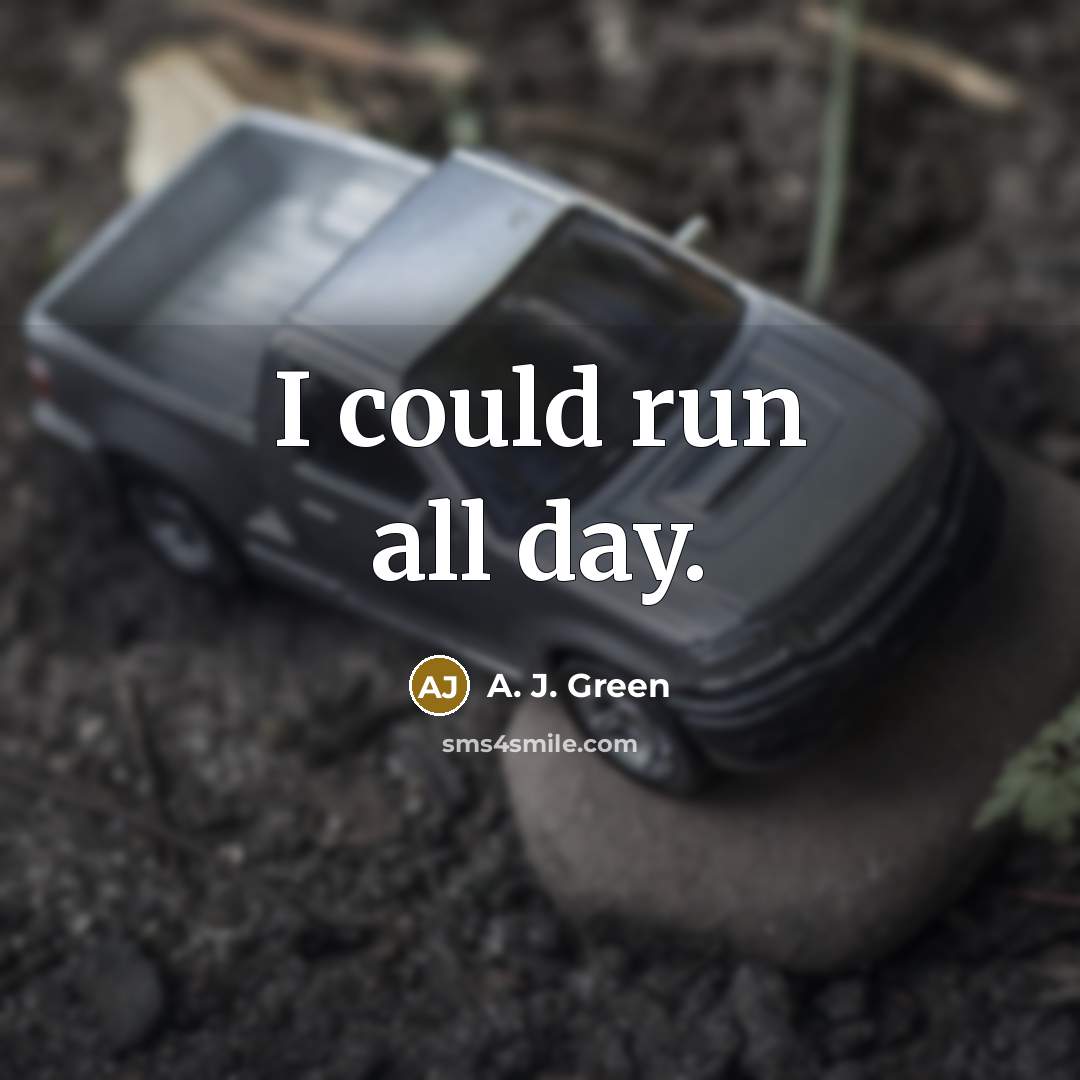 “I could run all day.…” quote by A. J. Green