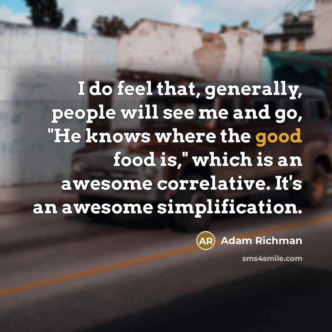 “I do feel that, generally, people will see me and…” quote by Adam Richman
