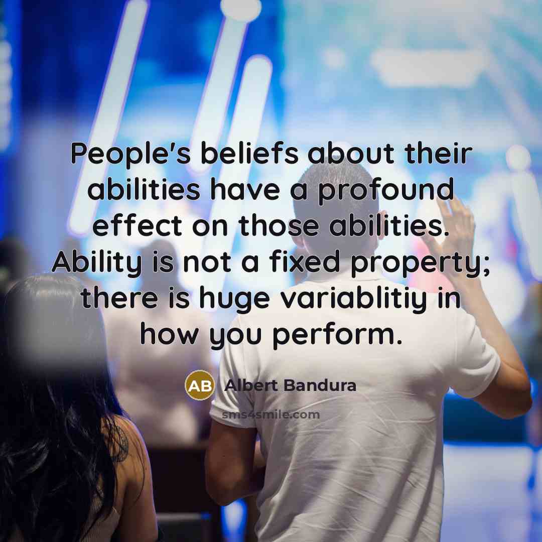 “People's beliefs about their abilities have a profound effect on…” quote by Albert Bandura