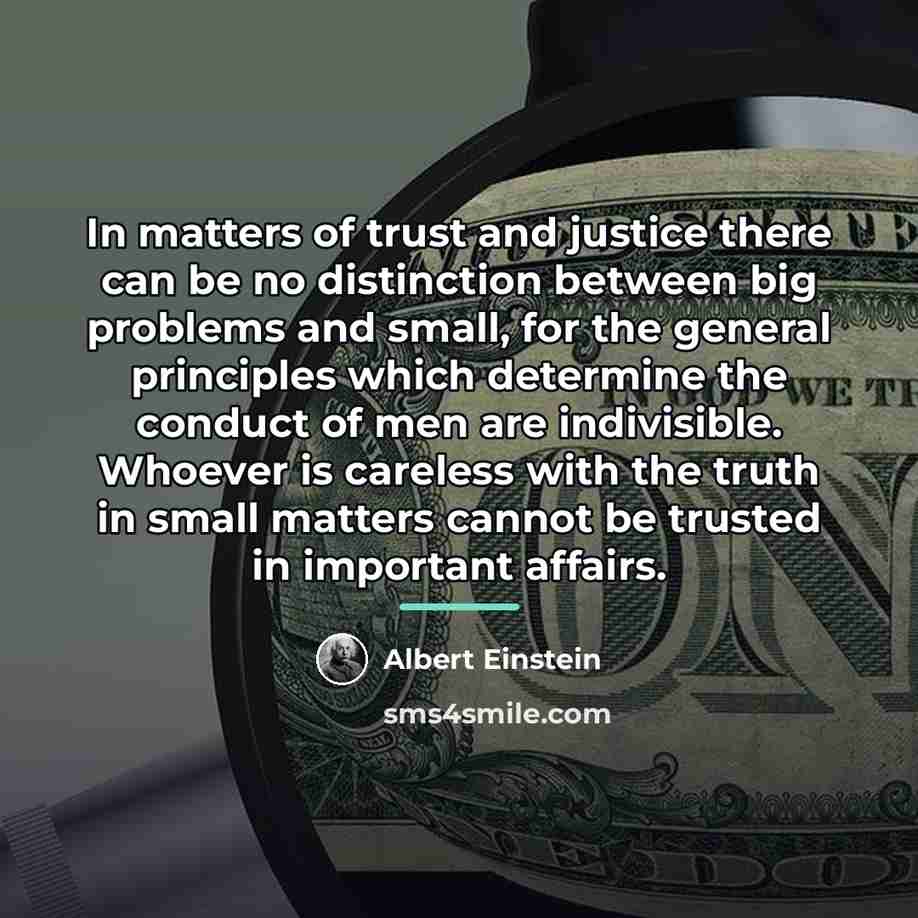“In matters of trust and justice there can be no…” quote by Albert Einstein