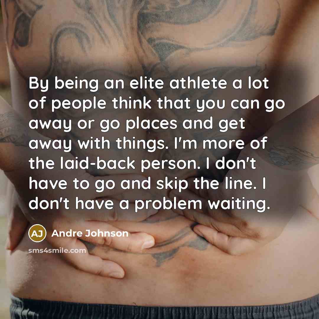 “By being an elite athlete a lot of people think…” quote by Andre Johnson