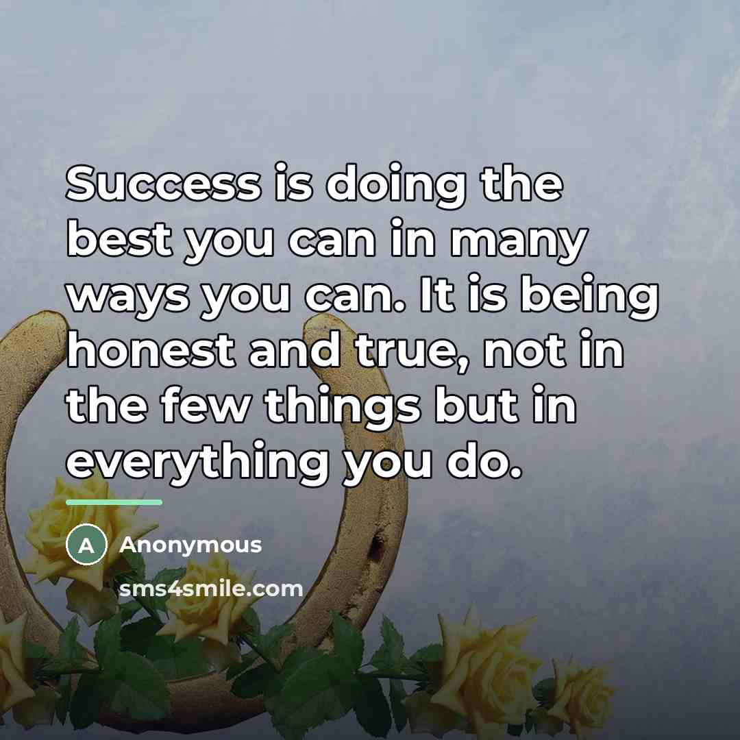“Success is doing the best you can in many ways…” quote by Anonymous