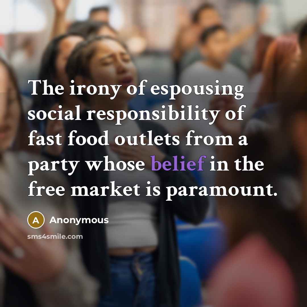 “The irony of espousing social responsibility of fast food outlets…” quote by Anonymous