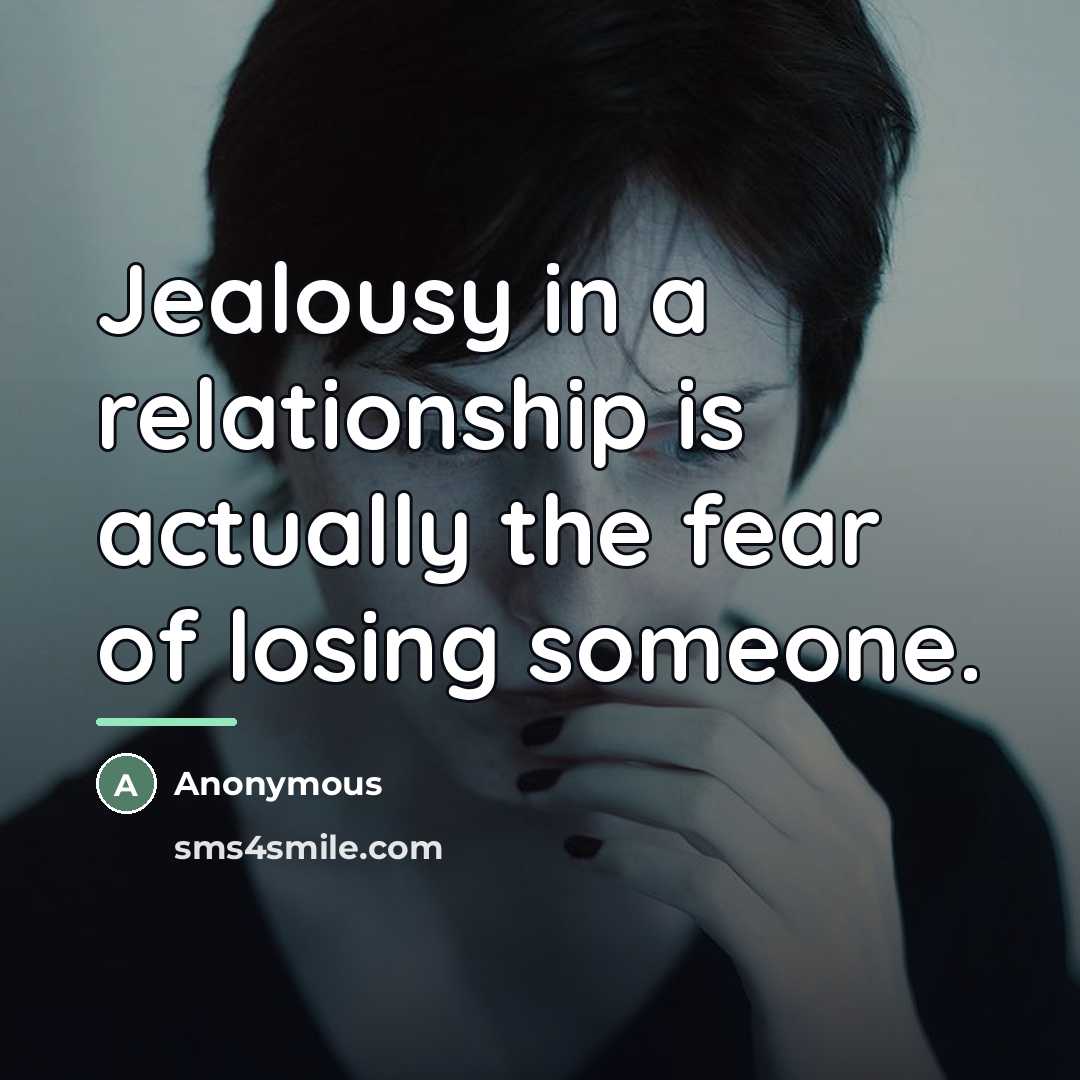 “Jealousy in a relationship is actually the fear of losing…” quote by Anonymous