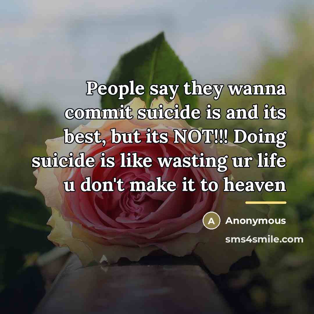 “People say they wanna commit suicide is and its best,…” quote by Anonymous