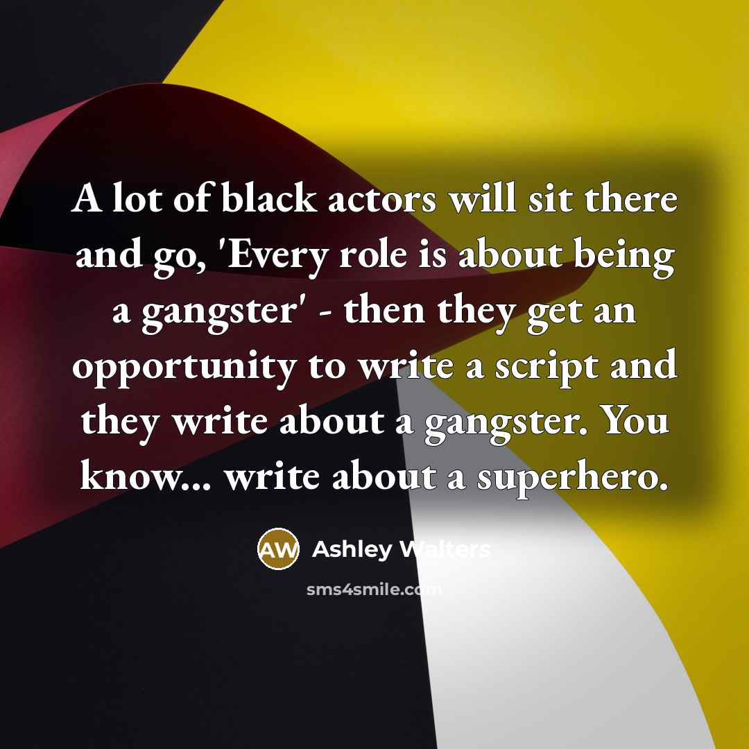 “A lot of black actors will sit there and go,…” quote by Ashley Walters