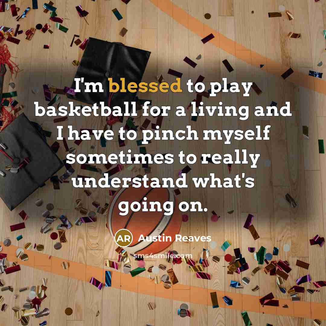 “I'm blessed to play basketball for a living and I…” quote by Austin Reaves