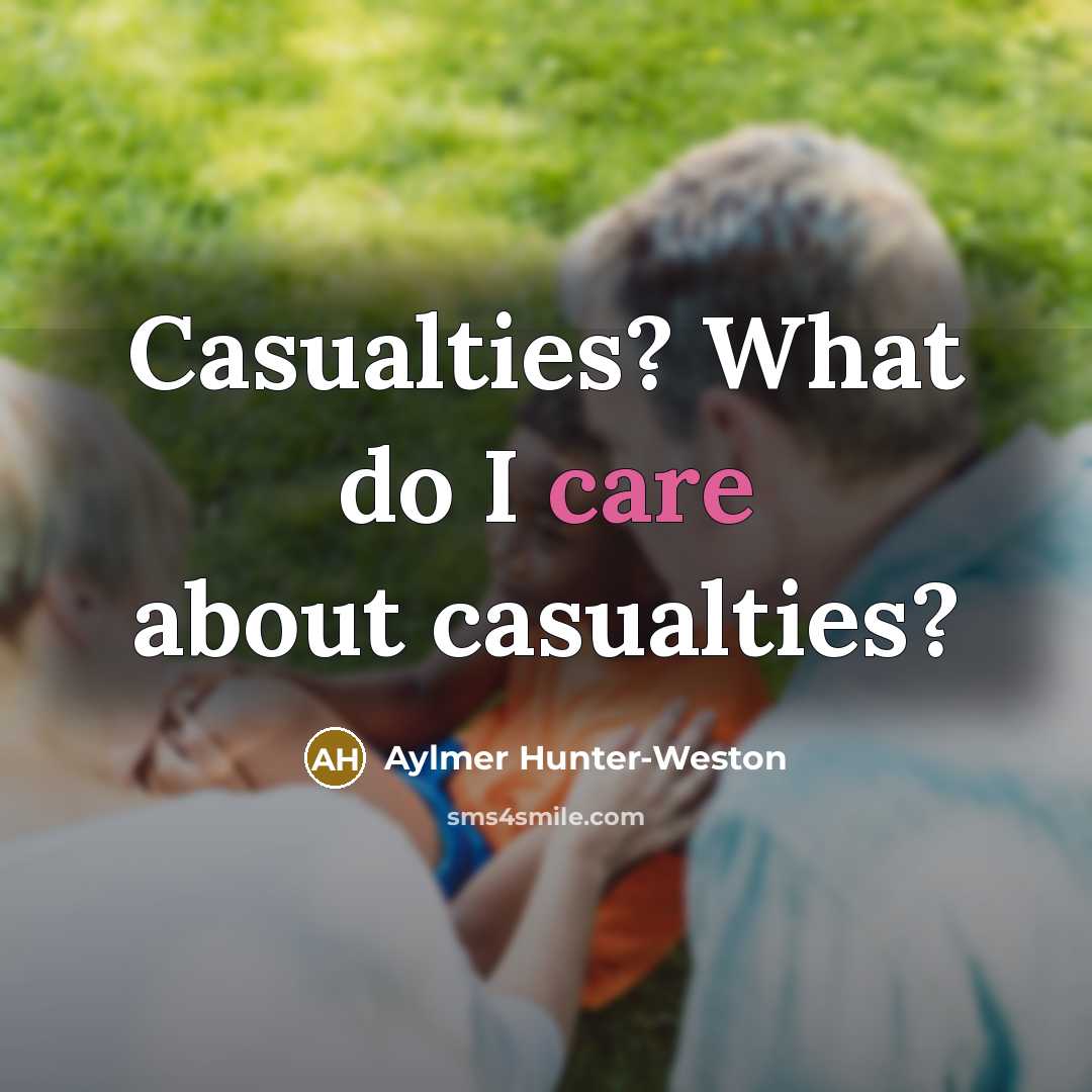 “Casualties? What do I care about casualties?” quote by Aylmer Hunter-Weston