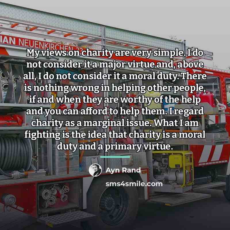 “My views on charity are very simple. I do not…” quote by Ayn Rand