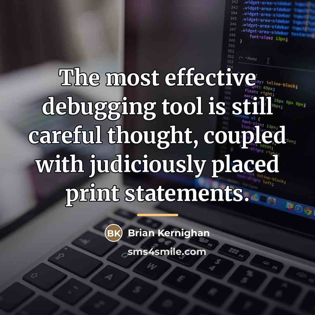 “The most effective debugging tool is still careful thought, coupled…” quote by Brian Kernighan