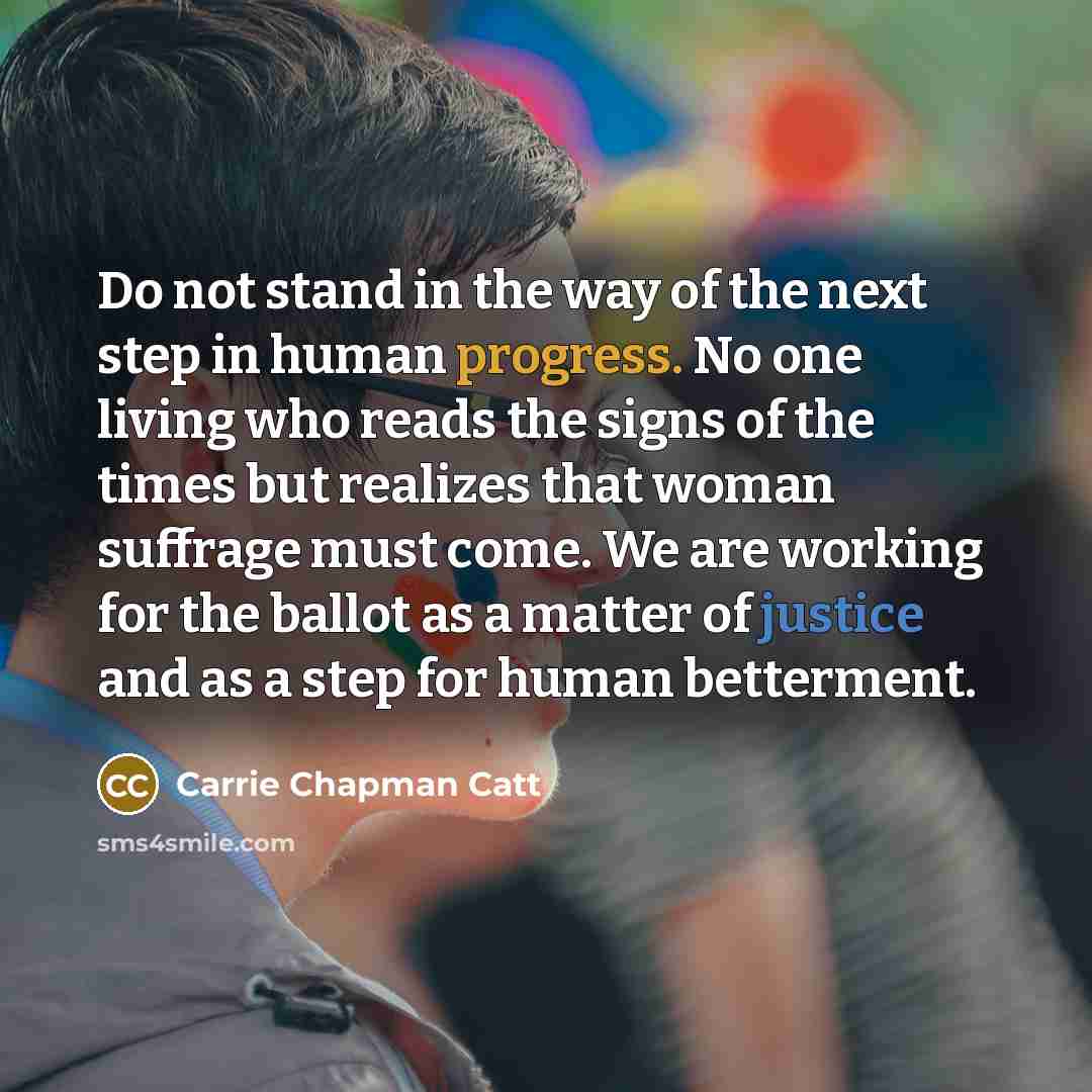 “Do not stand in the way of the next step…” quote by Carrie Chapman Catt