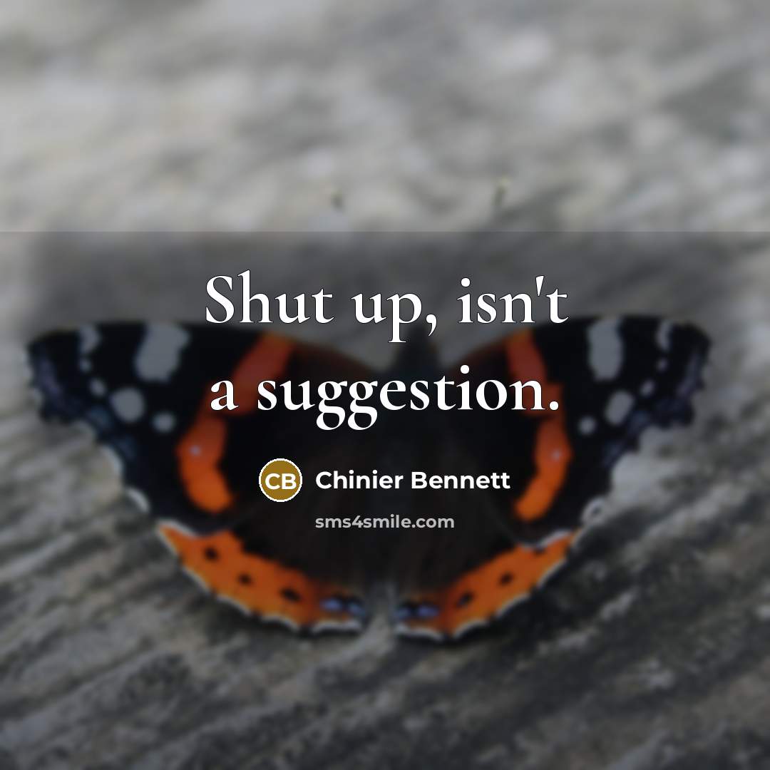 “Shut up, isn't a suggestion.…” quote by Chinier Bennett