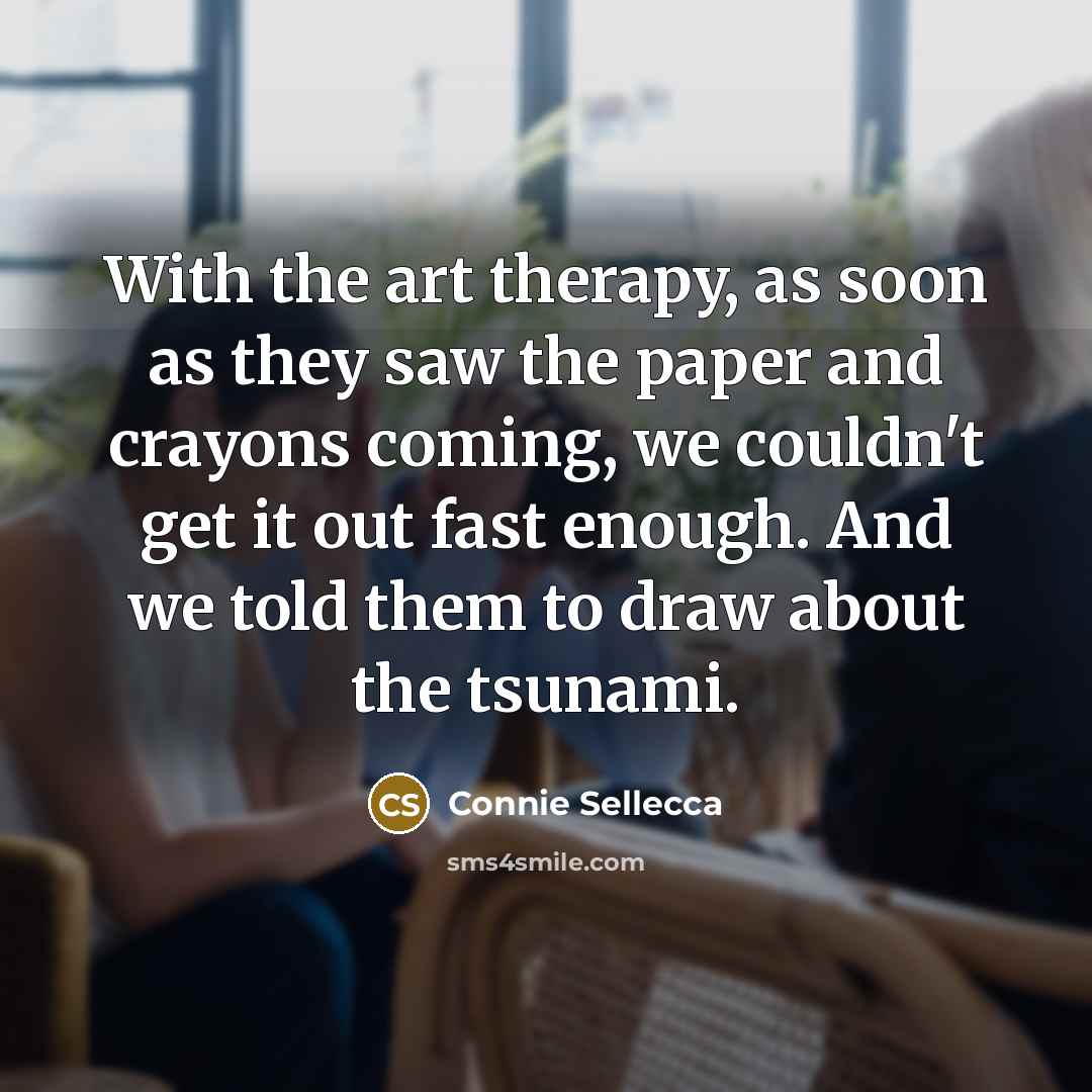 “With the art therapy, as soon as they saw the…” quote by Connie Sellecca