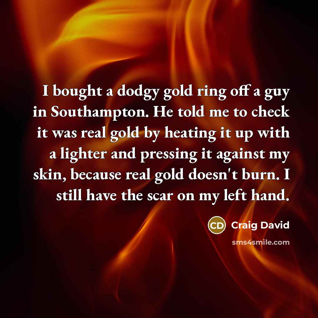 “I bought a dodgy gold ring off a guy in…” quote by Craig David