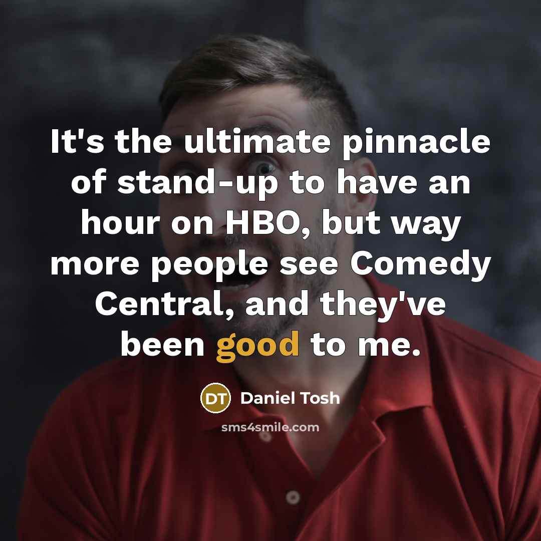 “It's the ultimate pinnacle of stand-up to have an hour…” quote by Daniel Tosh