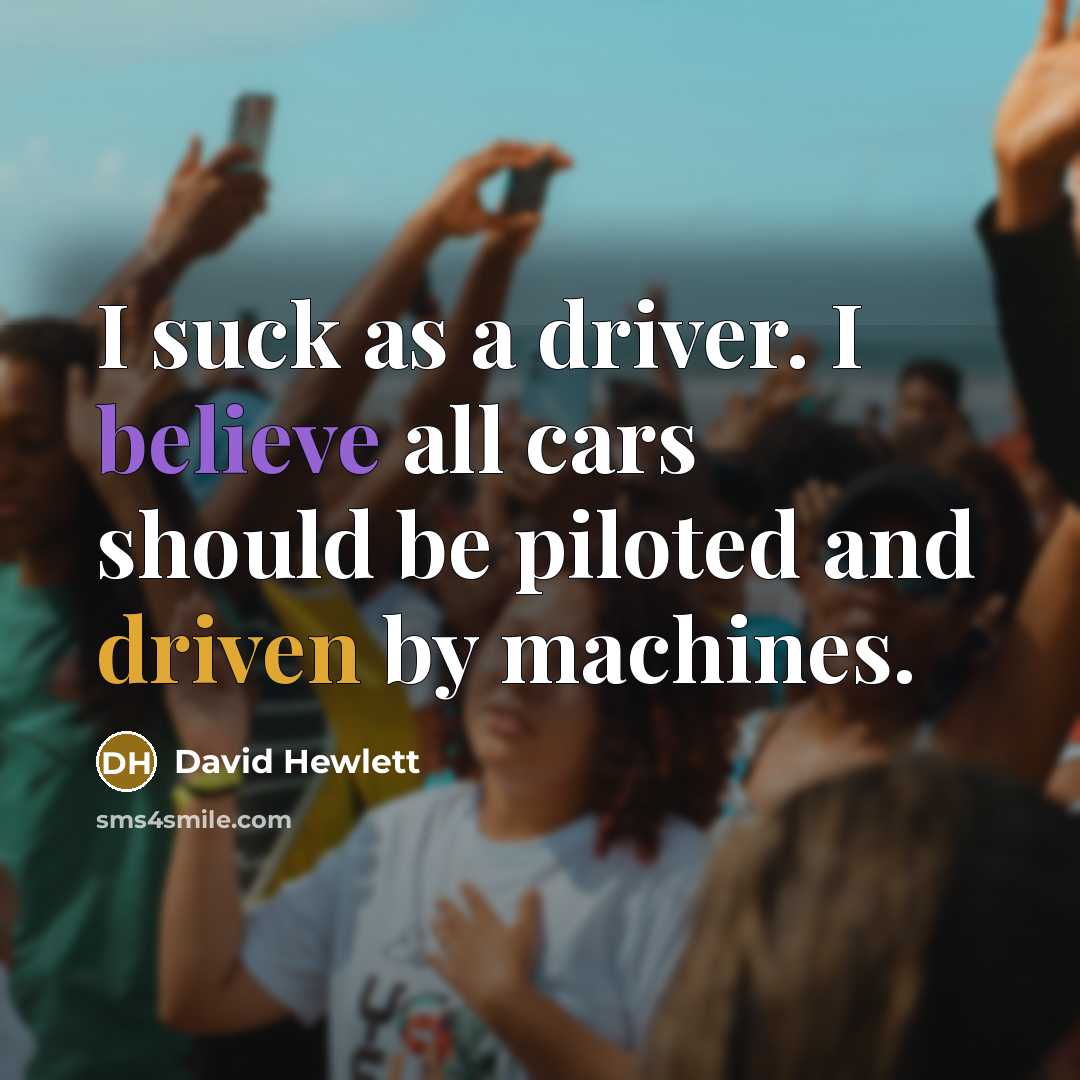“I suck as a driver. I believe all cars should…” quote by David Hewlett
