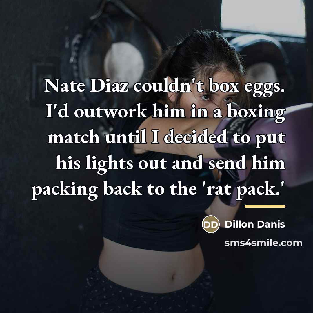 “Nate Diaz couldn't box eggs. I'd outwork him in a…” quote by Dillon Danis