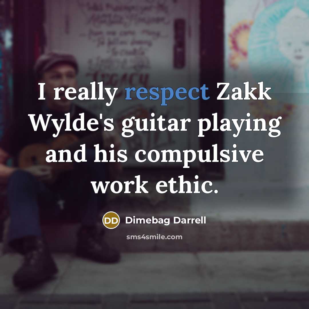 “I really respect Zakk Wylde's guitar playing and his compulsive…” quote by Dimebag Darrell