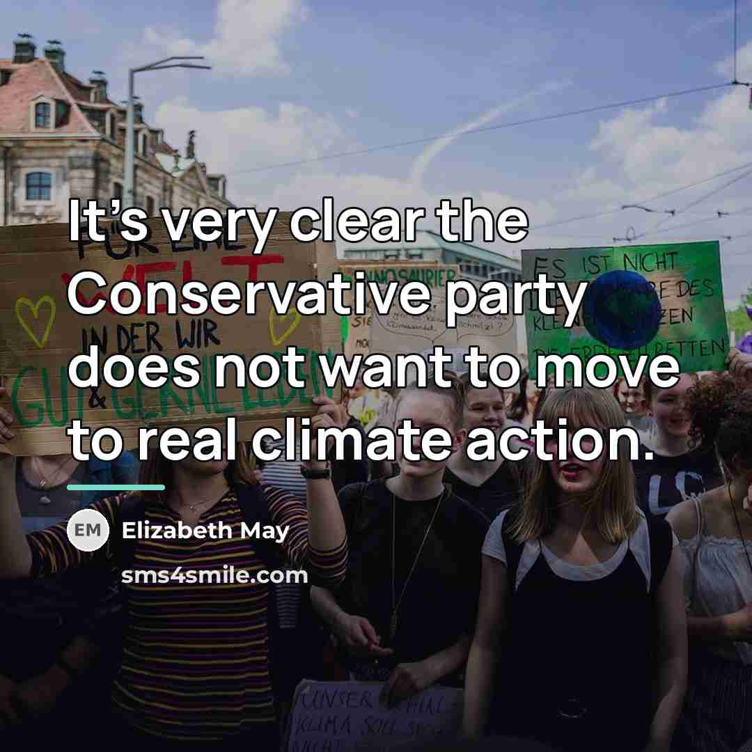 “It's very clear the Conservative party does not want to…” quote by Elizabeth May