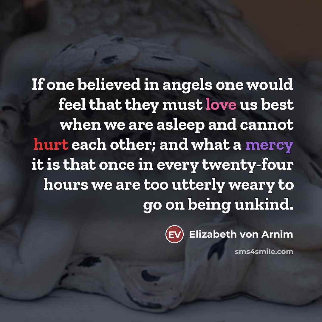 “If one believed in angels one would feel that they…” quote by Elizabeth von Arnim