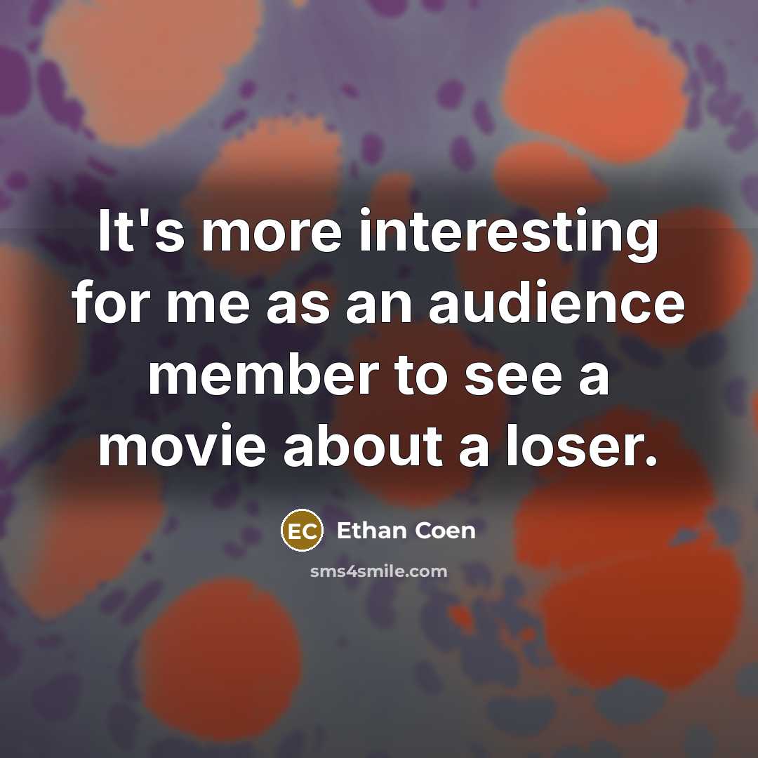 “It's more interesting for me as an audience member to…” quote by Ethan Coen