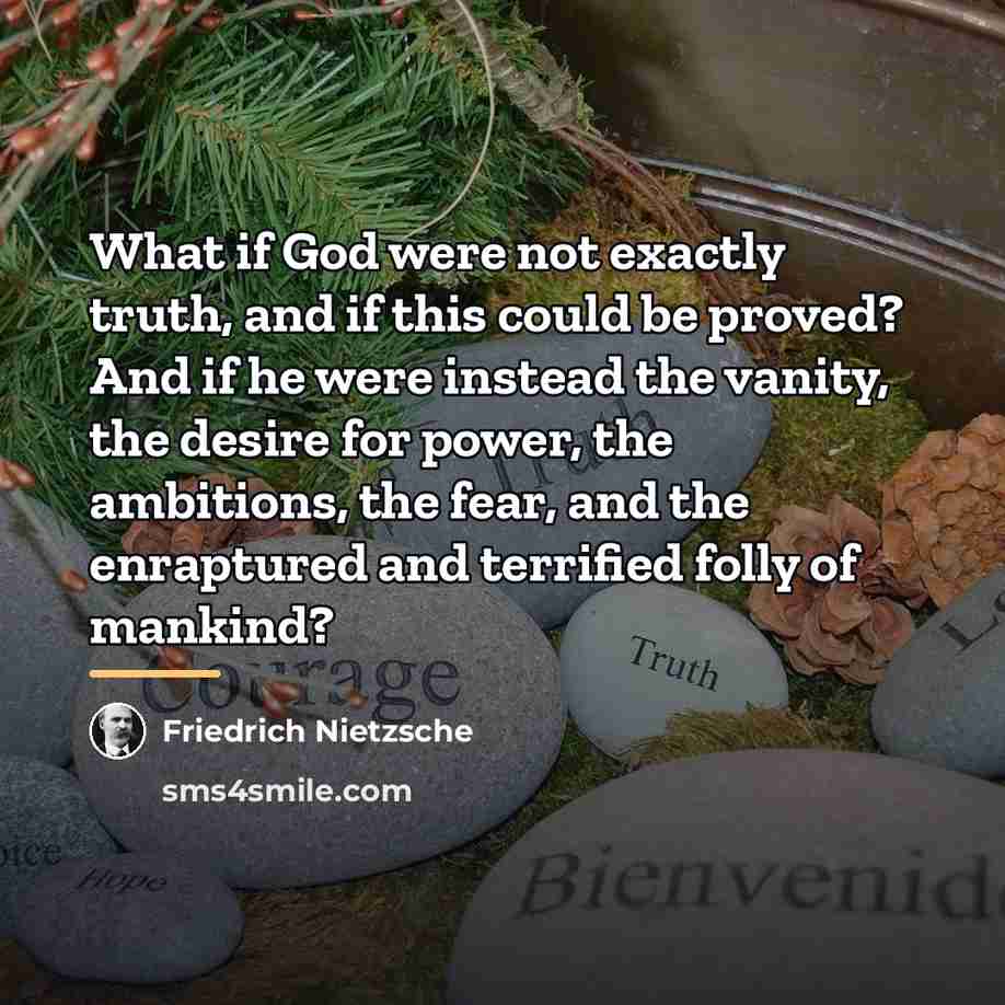 “What if God were not exactly truth, and if this…” quote by Friedrich Nietzsche