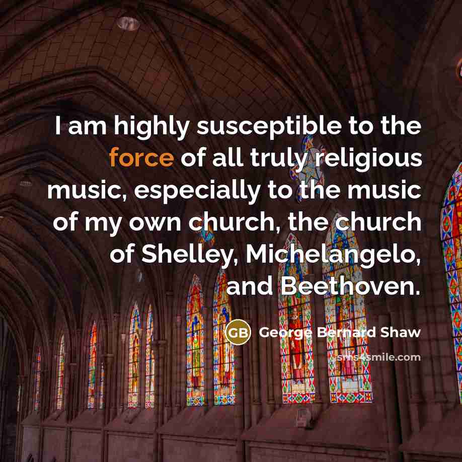 “I am highly susceptible to the force of all truly…” quote by George Bernard Shaw