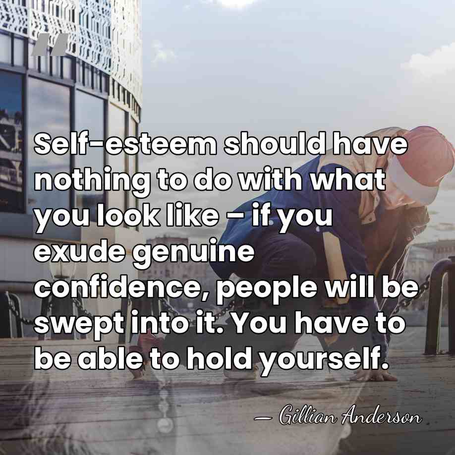 Self-esteem should have nothing to do with what you look like –&hellip; - Gillian Anderson