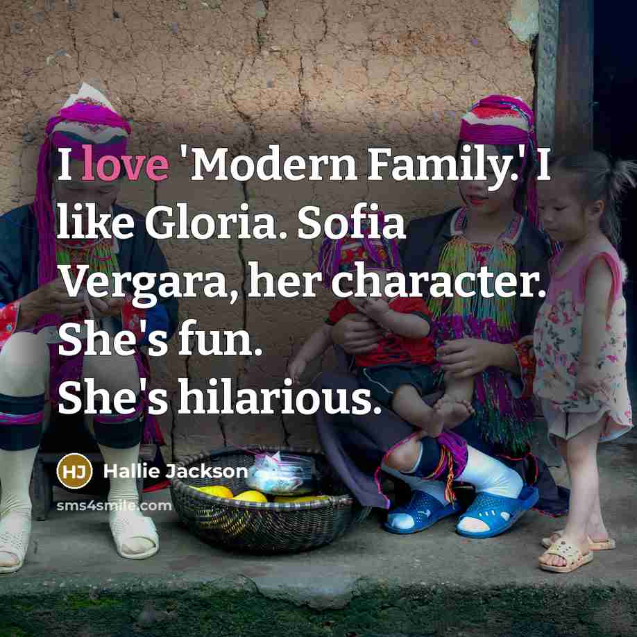 “I love 'Modern Family.' I like Gloria. Sofia Vergara, her…” quote by Hallie Jackson