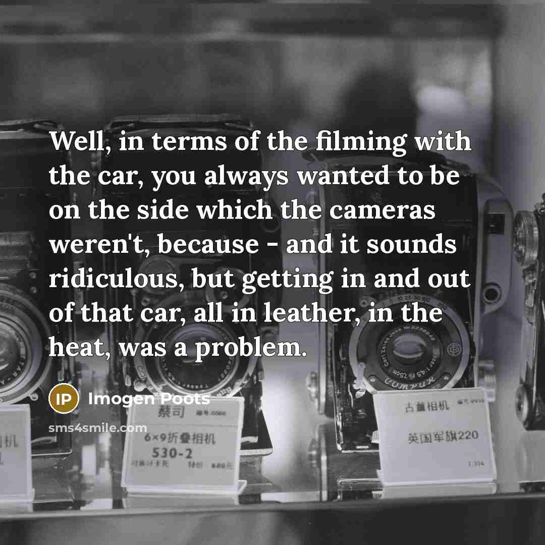 “Well, in terms of the filming with the car, you…” quote by Imogen Poots