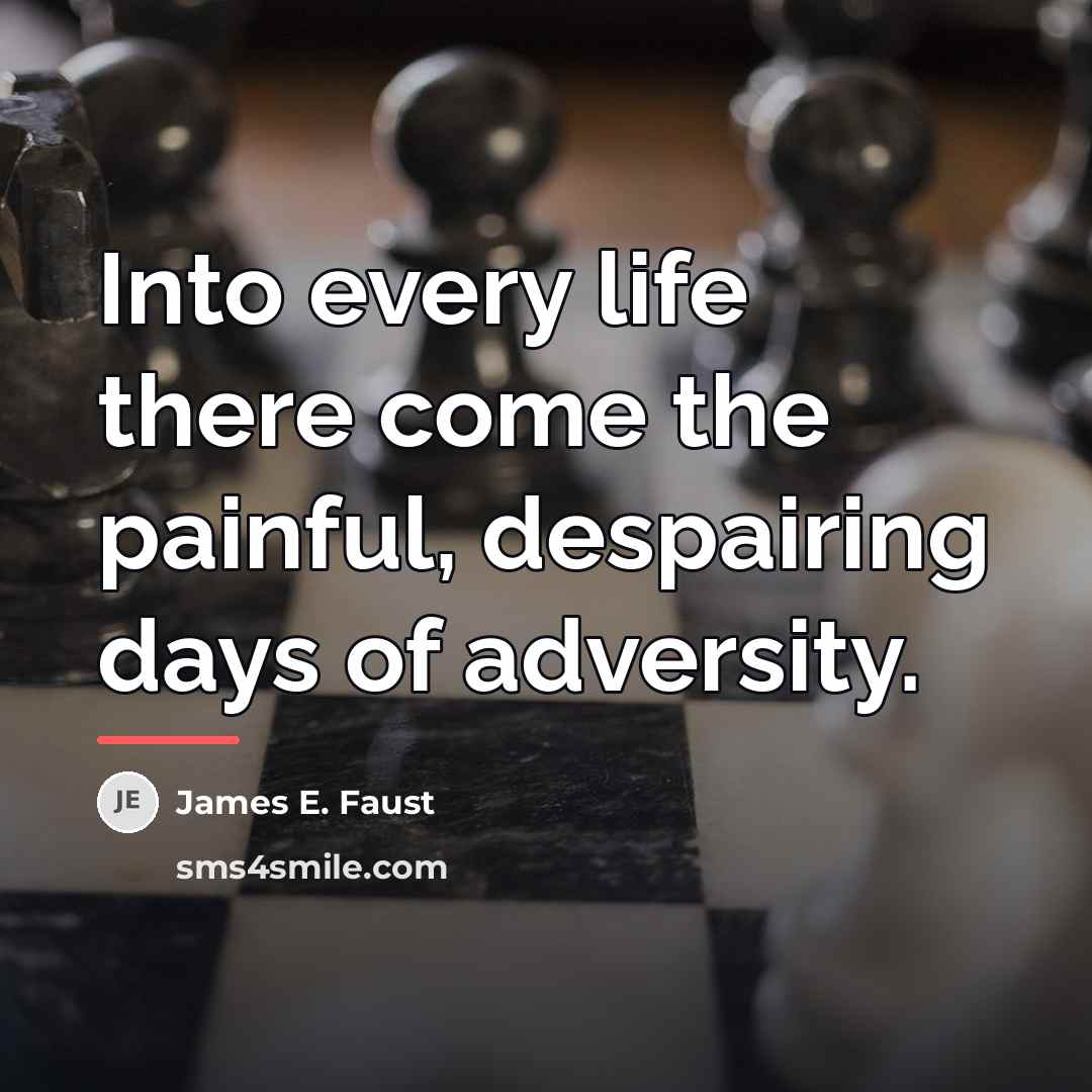 “Into every life there come the painful, despairing days of…” quote by James E. Faust