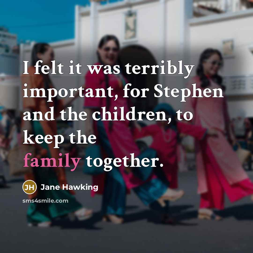 “I felt it was terribly important, for Stephen and the…” quote by Jane Hawking