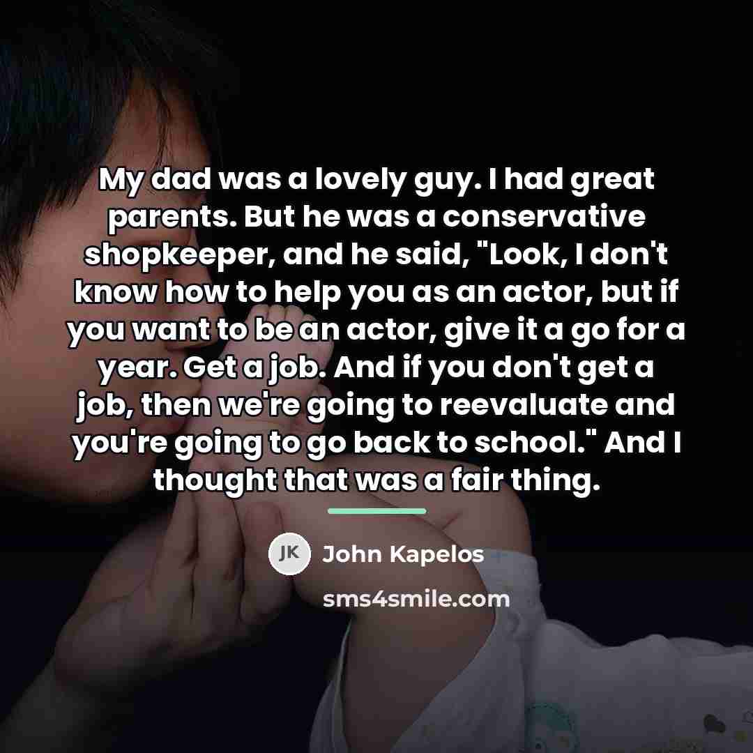“My dad was a lovely guy. I had great parents.…” quote by John Kapelos