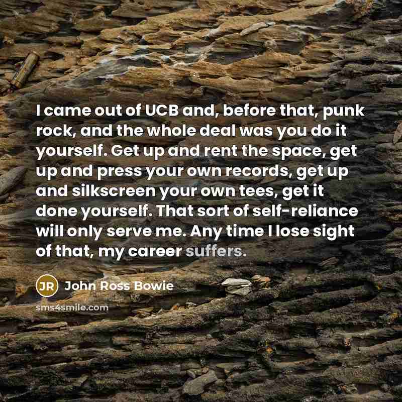 “I came out of UCB and, before that, punk rock,…” quote by John Ross Bowie