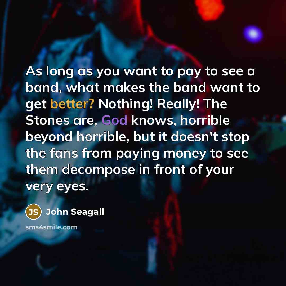 “As long as you want to pay to see a…” quote by John Seagall