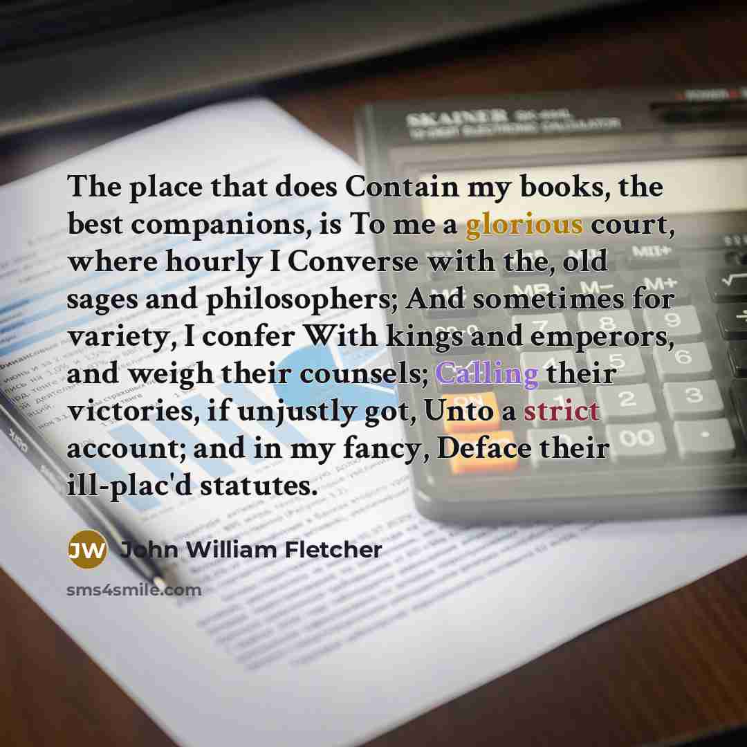 “The place that does Contain my books, the best companions,…” quote by John William Fletcher