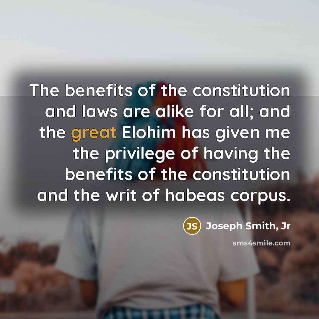 “The benefits of the constitution and laws are alike for…” quote by Joseph Smith, Jr