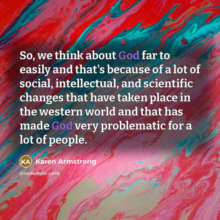 “So, we think about God far to easily and that's…” quote by Karen Armstrong