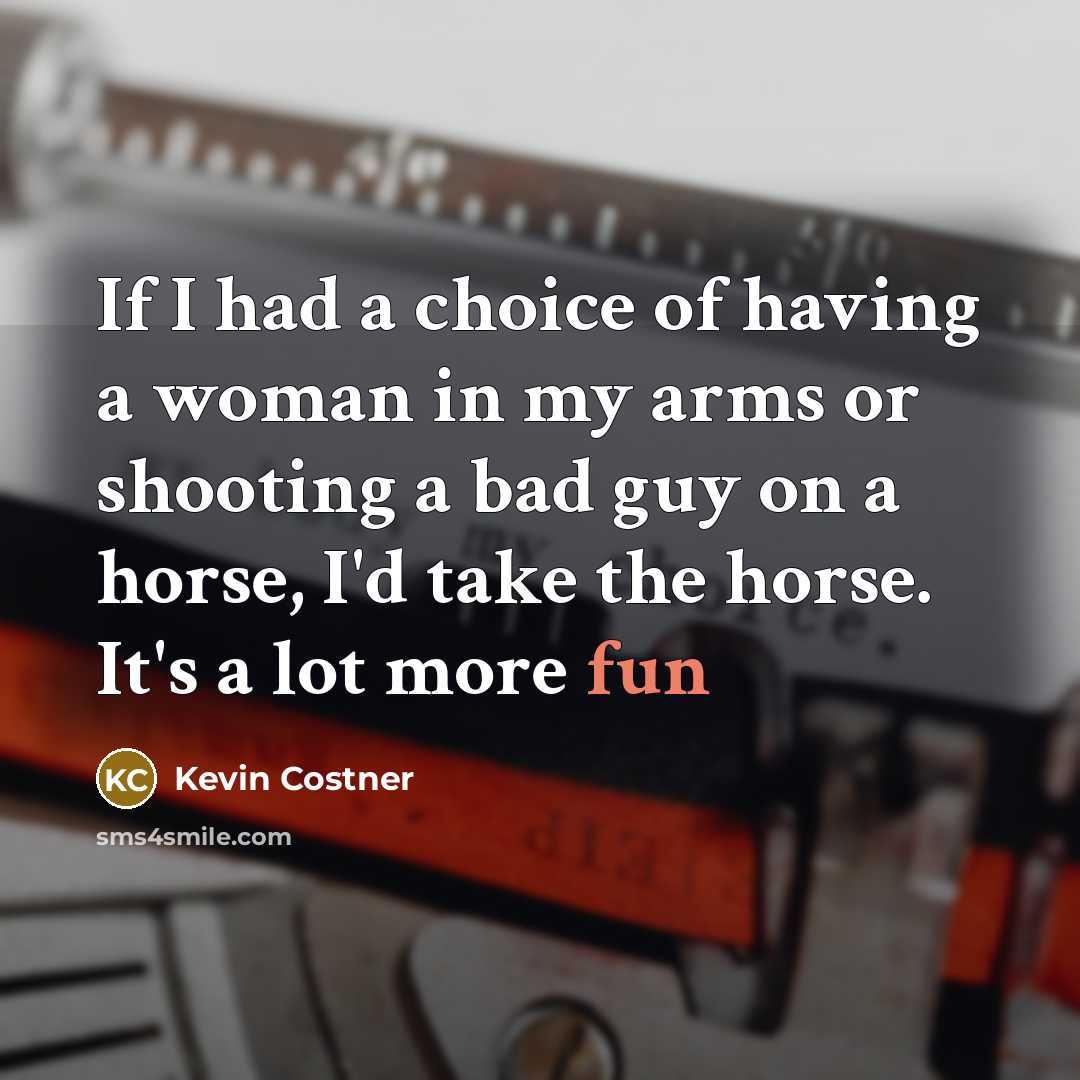 “If I had a choice of having a woman in…” quote by Kevin Costner