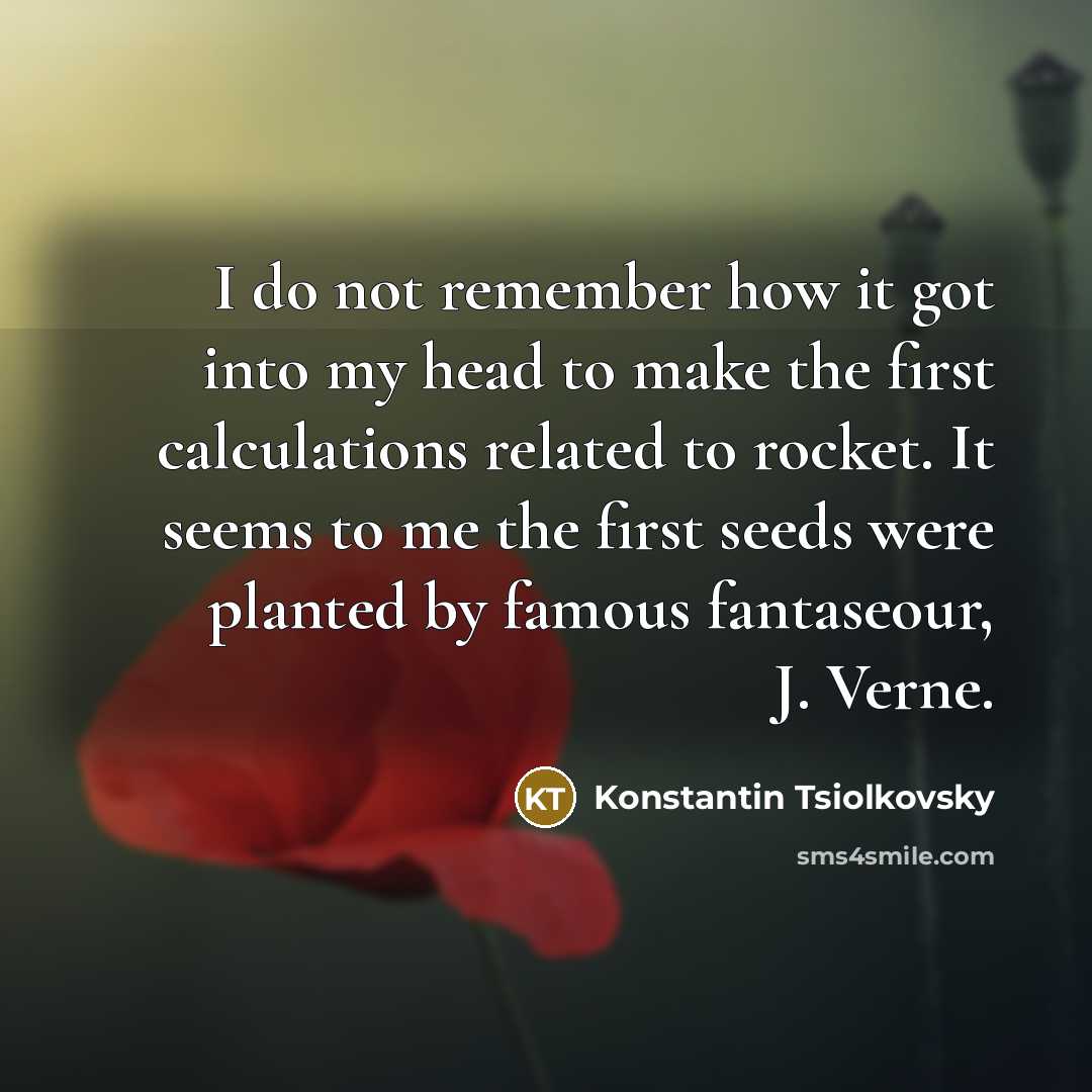 “I do not remember how it got into my head…” quote by Konstantin Tsiolkovsky