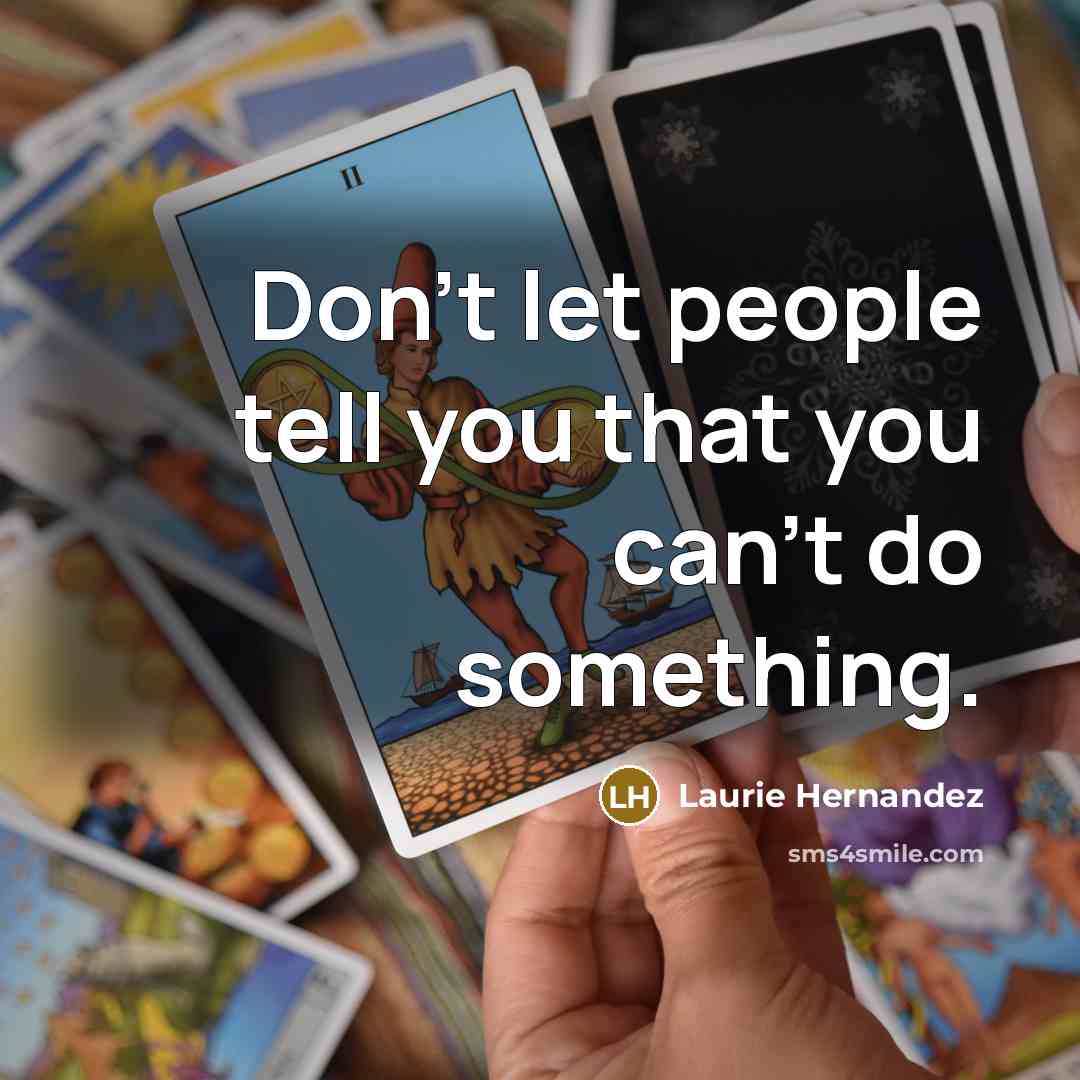 “Don't let people tell you that you can't do something.” quote by Laurie Hernandez