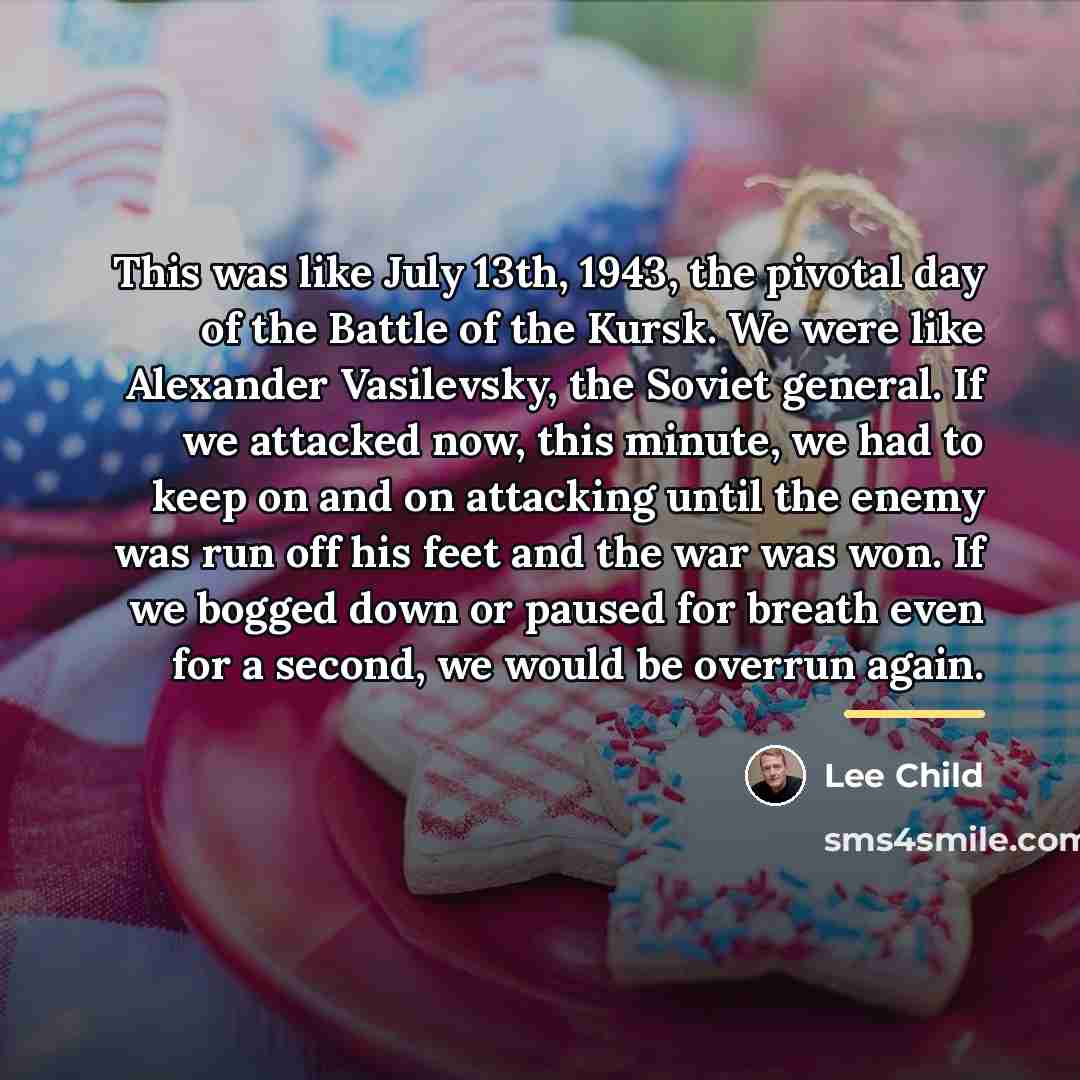 “This was like July 13th, 1943, the pivotal day of…” quote by Lee Child