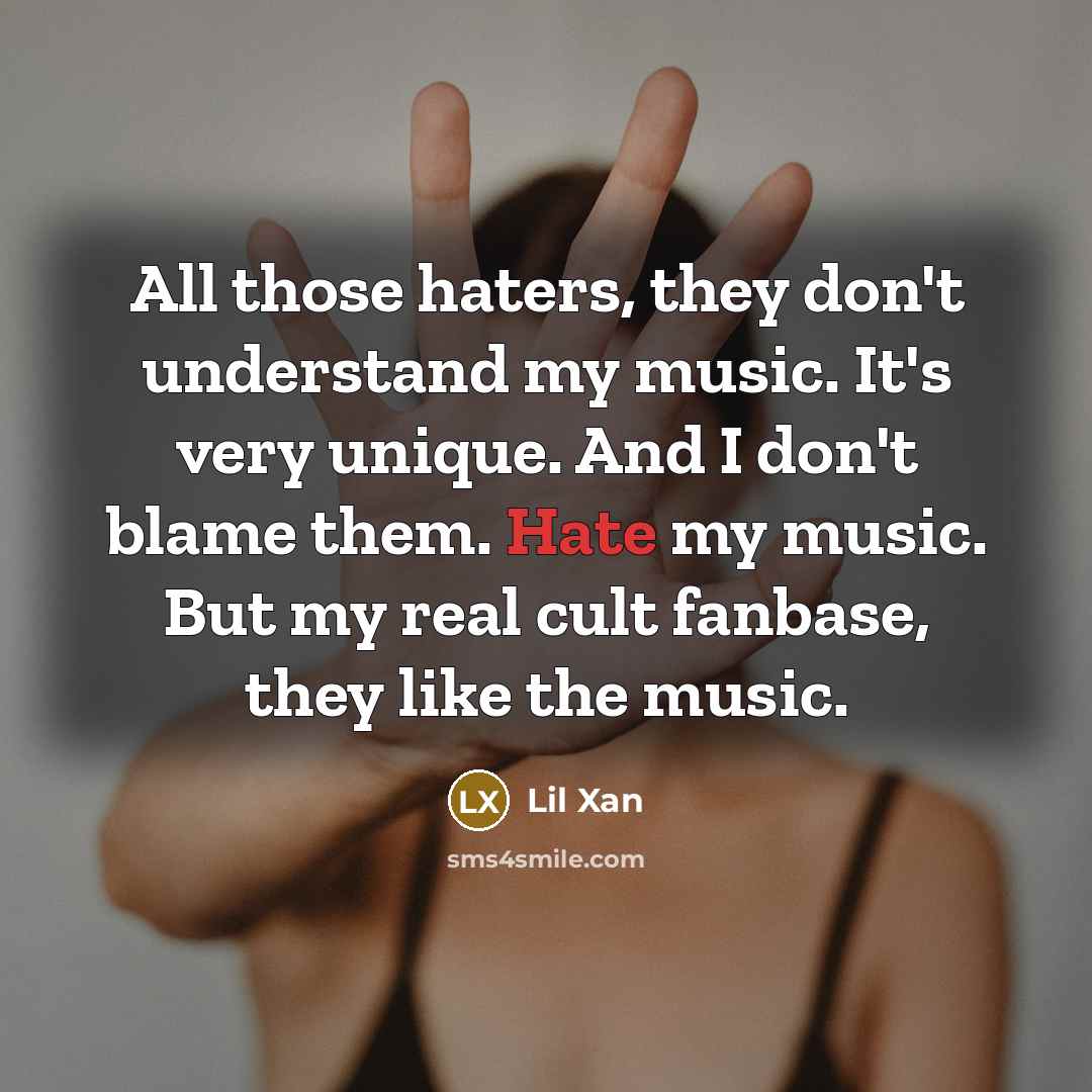 “All those haters, they don't understand my music. It's very…” quote by Lil Xan